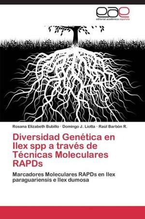 Diversidad Genética en Ilex spp a través de Técnicas Moleculares RAPDs de Rosana Elizabeth Bubillo