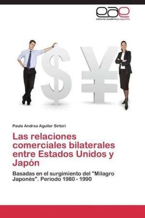 Las relaciones comerciales bilaterales entre Estados Unidos y Japón de Paula Andrea Aguilar Sirtori