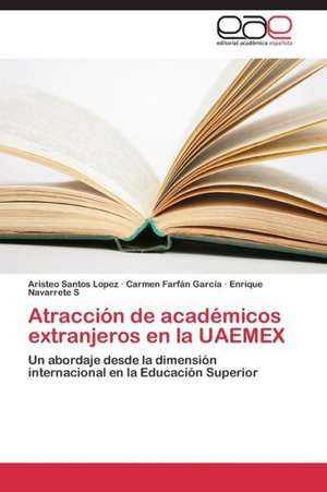 Atracción de académicos extranjeros en la UAEMEX de Aristeo Santos Lopez