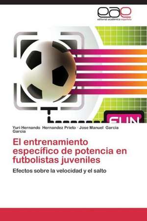 El entrenamiento específico de potencia en futbolistas juveniles de Yuri Hernando Hernandez Prieto