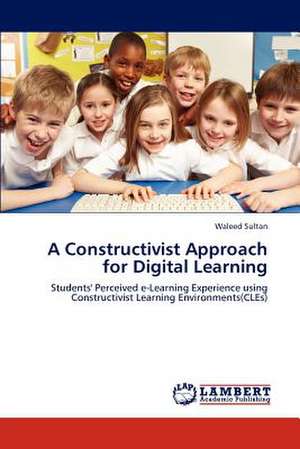 A Constructivist Approach for Digital Learning de Waleed Sultan