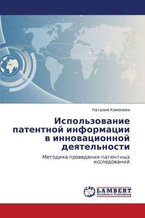 Ispol'zovanie patentnoy informatsii v innovatsionnoy deyatel'nosti de Kameneva Nataliya