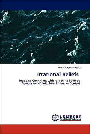 Irrational Beliefs de Henok Legesse Ayele