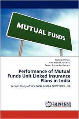 Performance of Mutual Funds Unit Linked Insurance Plans in India de Paritosh Pathak