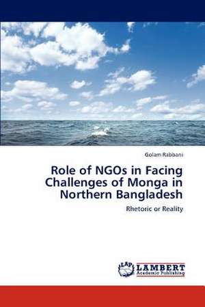 Role of NGOs in Facing Challenges of Monga in Northern Bangladesh de Golam Rabbani