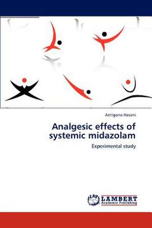 Analgesic effects of systemic midazolam de Antigona Hasani