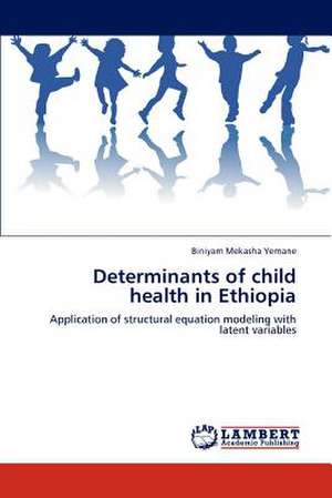 Determinants of child health in Ethiopia de Biniyam Mekasha Yemane