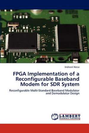 FPGA Implementation of a Reconfigurable Baseband Modem for SDR System de Indranil Hatai