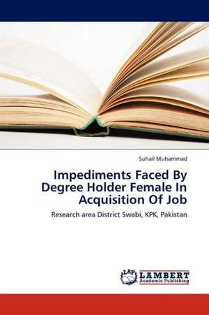 Impediments Faced By Degree Holder Female In Acquisition Of Job de Muhammad Suhail