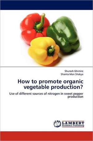 How to promote organic vegetable production? de Shuresh Ghimire