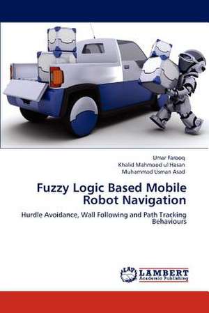 Fuzzy Logic Based Mobile Robot Navigation de Umar Farooq