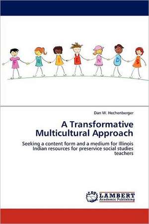 A Transformative Multicultural Approach de Dan W. Hechenberger