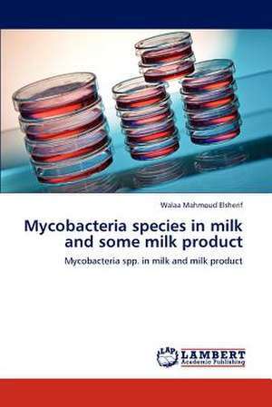 Mycobacteria species in milk and some milk product de Walaa Mahmoud Elsherif