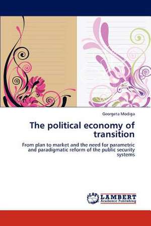 The political economy of transition de Georgeta Modiga