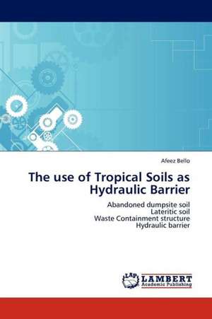 The use of Tropical Soils as Hydraulic Barrier de Bello Afeez