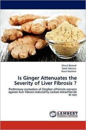 Is Ginger Attenuates the Severity of Liver Fibrosis ? de Manal Hamed