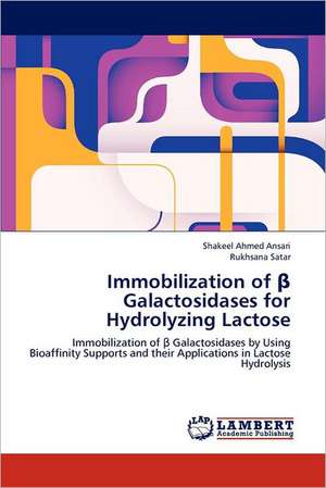 Immobilization of β Galactosidases for Hydrolyzing Lactose de Shakeel Ahmed Ansari