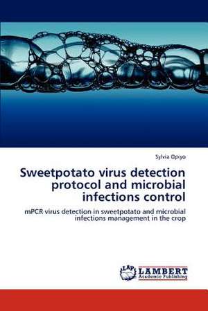 Sweetpotato virus detection protocol and microbial infections control de Sylvia Opiyo