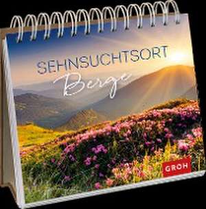 Sehnsuchtsort Berge de Groh Verlag