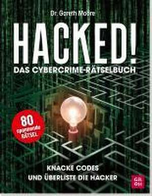 Hacked! Das Cybercrime-Rätselbuch de Gareth Moore