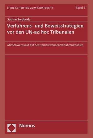 Verfahrens- und Beweisstrategien vor den UN-ad hoc Tribunalen de Sabine Swoboda