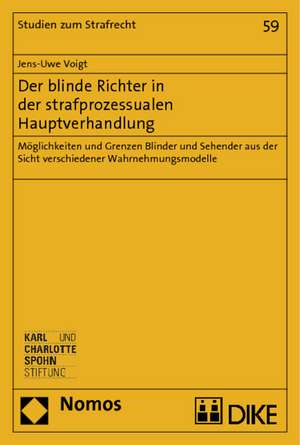 Der blinde Richter in der strafprozessualen Hauptverhandlung de Jens-Uwe Voigt