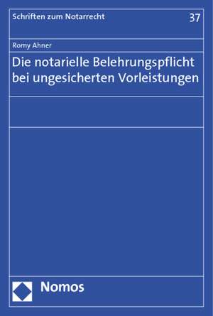 Die notarielle Belehrungspflicht bei ungesicherten Vorleistungen de Romy Ahner