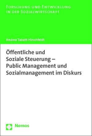 Öffentliche und Soziale Steuerung - Public Management und Sozialmanagement im Diskurs de Andrea Tabatt-Hirschfeldt