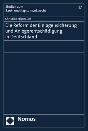 Die Reform Der Einlagensicherung Und Anlegerentschadigung in Deutschland: Zur Reichweite Des 97 Urhg de Christian Hissnauer