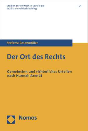 Der Ort Des Rechts: Gemeinsinn Und Richterliches Urteilen Nach Hannah Arendt de Stefanie Rosenmüller