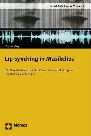 Lip Synching in Musikclips de Daniel Klug