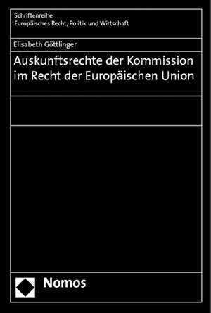 Auskunftsrechte der Kommission im Recht der Europäischen Union de Elisabeth Göttlinger