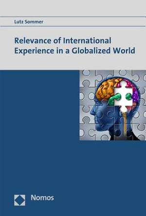 Relevance of International Experience in a Globalized World de Lutz Sommer