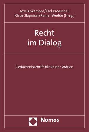 Recht Im Dialog: Gedachtnisschrift Fur Rainer Worlen de Axel Kokemoor