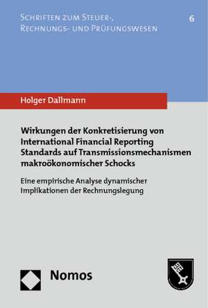 Wirkungen der Konkretisierung von International Financial Reporting Standards auf Transmissionsmechanismen makroökonomischer Schocks de Holger Dallmann