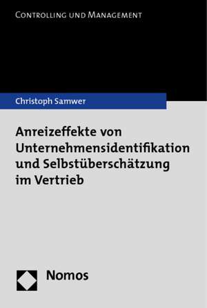 Anreizeffekte Von Unternehmensidentifikation Und Selbstuberschatzung Im Vertrieb: Core Principles of Corporate Law in Continental Europe de Christoph Samwer