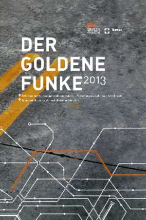 Der Goldene Funke 2013 de Verein zur Förderung der Wirtschaftskommunikation e. V.