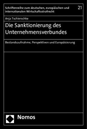 Die Sanktionierung Des Unternehmensverbundes: Bestandsaufnahme, Perspektiven Und Europaisierung de Anja Tschierschke