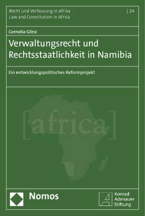 Verwaltungsrecht und Rechtsstaatlichkeit in Namibia de Cornelia Glinz