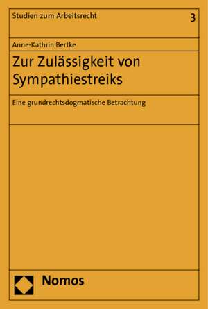 Zur Zulässigkeit von Sympathiestreiks de Anne-Kathrin Bertke