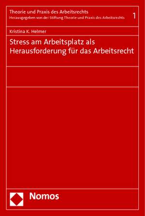 Stress am Arbeitsplatz als Herausforderung für das Arbeitsrecht de Kristina K. Helmer