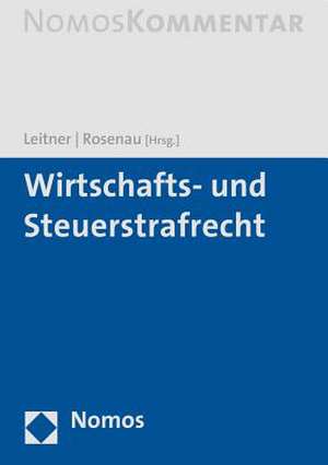 Wirtschafts- Und Steuerstrafrecht: Handbuch Fur Die Deutsche Rechtspraxis de Werner Leitner