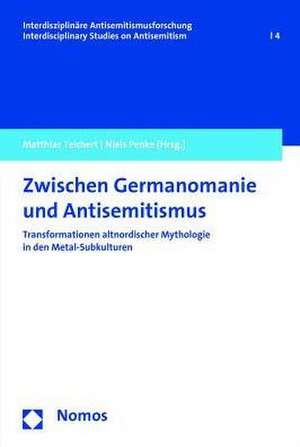 Zwischen Germanomanie Und Antisemitismus: Transformationen Altnordischer Mythologie in Den Metal-Subkulturen de Niels Penke