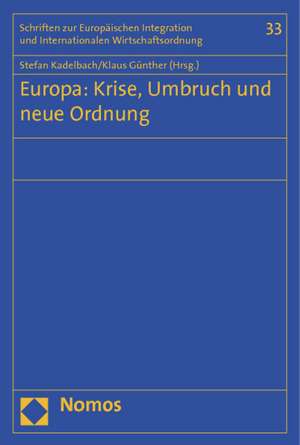 Europa: Krise, Umbruch und neue Ordnung de Stefan Kadelbach