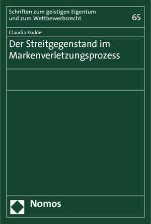 Der Streitgegenstand im Markenverletzungsprozess de Claudia Kodde