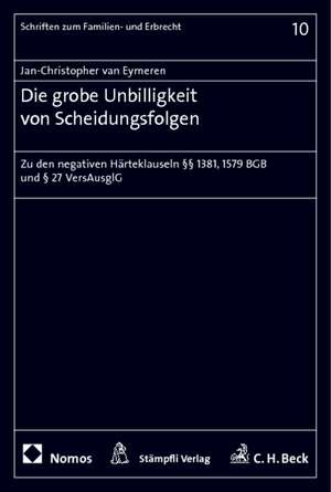 Die grobe Unbilligkeit von Scheidungsfolgen de Jan-Christopher van Eymeren