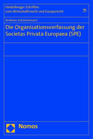 Die Organisationsverfassung der Societas Privata Europaea (SPE) de Andreas Schoenemann