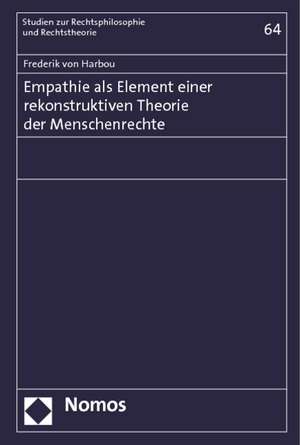 Empathie ALS Element Einer Rekonstruktiven Theorie Der Menschenrechte: Zur Lehre Vom Gerechten Krieg de Frederik von Harbou