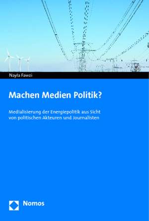 Machen Medien Politik? de Nayla Fawzi