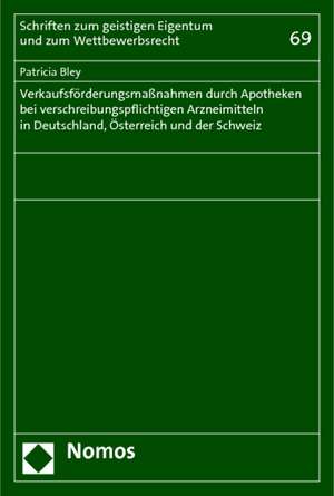 Verkaufsförderungsmaßnahmen durch Apotheken bei verschreibungspflichtigen Arzneimitteln in Deutschland, Österreich und der Schweiz de Patricia Bley